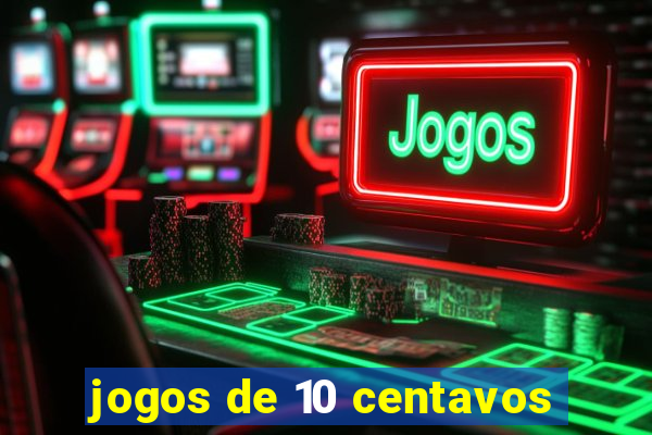 jogos de 10 centavos